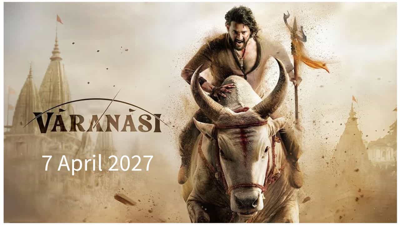 7 April 2027 is Varanasi Release Date