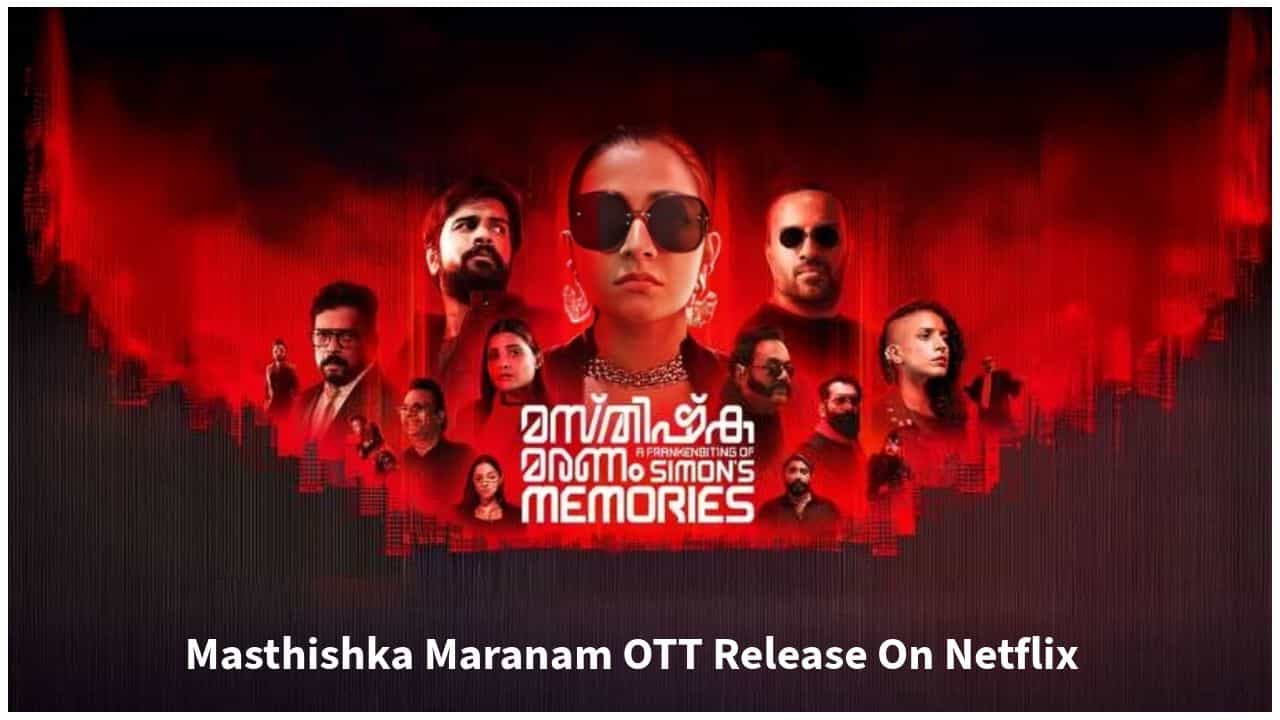 OTT Release Date Of Masthishka Maranam