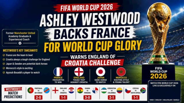 Ashley Westwood Backs France for FIFA World Cup 2026 Glory, Warns England of Croatia Challenge Ashley Westwood Backs France for FIFA World Cup 2026 Glory, Warns England of Croatia Challenge