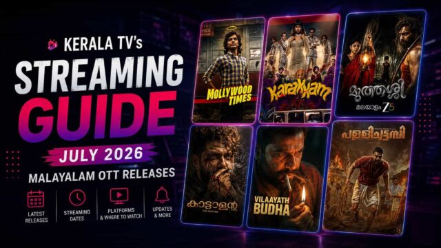 July 2026 OTT Release Guide by Kerala TV: Malayalam Movies on JioHotstar, Prime Video, ManoramaMAX and More