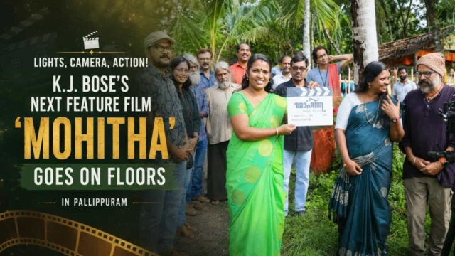 K.J. Bose’s Next Feature Film ‘Mohitha’ Goes on Floors in Pallippuram