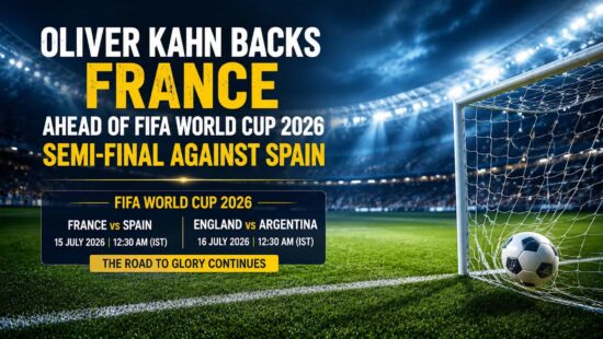 Oliver Kahn Backs France Ahead of FIFA World Cup 2026 Semi-Final Against Spain Oliver Kahn Backs France Ahead of FIFA World Cup 2026 Semi-Final Against Spain