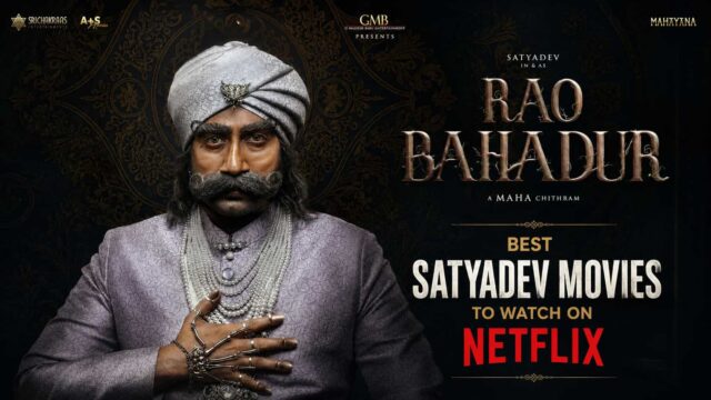 Rao Bahadur OTT Release Date Update on Netflix: Watch These Satyadev Movies Before the Netflix Streaming Premiere