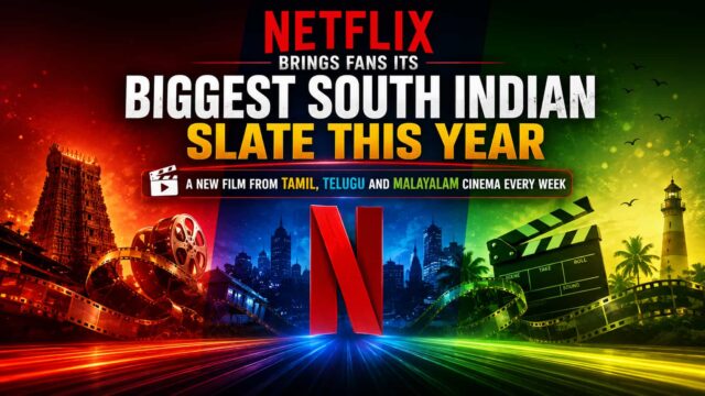Netflix Announces Biggest South Indian Slate of 2026 – New Tamil, Telugu and Malayalam Film Every Week Netflix Announces Biggest South Indian Slate of 2026 – New Tamil, Telugu and Malayalam Film Every Week