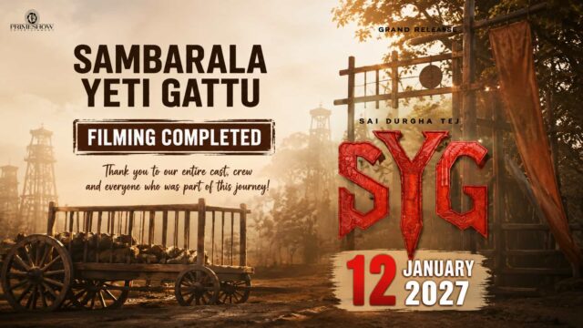SYG - Sambarala Yeti Gattu Completes Shooting, Sai Durgha Tej Starrer to Release Worldwide on 12 January 2027