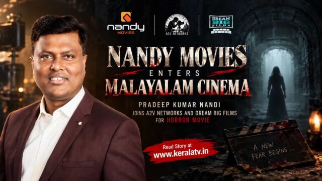Nandy Movies Enters Malayalam Cinema - Pradeep Kumar Nandy Joins A2V Networks and Dream Big Films for Horror Movie Nandy Movies Enters Malayalam Cinema - Pradeep Kumar Nandy Joins A2V Networks and Dream Big Films for Horror Movie