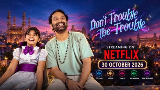 Don't Trouble The Trouble movie starring Fahadh Faasil streaming on Netflix from October 30, 2026, in five languages